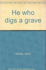 He who digs a grave