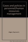 Cases and policies in personnel/human resources management