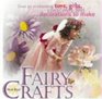 Fairy Crafts 22 Enchanting Toys Gifts Costumes and Party Decorations