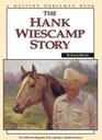 The Hank Weiscamp Story The Authorized Biography of the Legendary Colorado Horseman