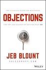 Objections The Ultimate Guide for Mastering The Art and Science of Getting Past No