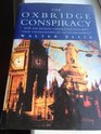 The Oxbridge Conspiracy How the Ancient Universities Have Kept Their Stranglehold on the Establishment