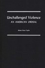 Unchallenged Violence An American Ordeal