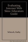 Evaluating Internet Web Sites Educators Guide
