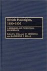 British Playwrights 18801956 A Research and Production Sourcebook