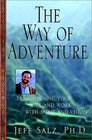 The Way of Adventure Transforming Your Life and Work With Spirit and Vision