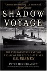 Shadow Voyage  The Extraordinary Wartime Escape of the Legendary SS Bremen