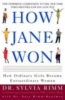 How Jane Won  55 Successful Women Share How They Grew from Ordinary Girls to Extraordinary Women