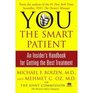 You The Smart Patient An Insider's Handbook for Getting the Best Treatment