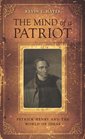 The Mind of a Patriot Patrick Henry and the World of Ideas