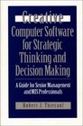 Creative Computer Software for Strategic Thinking and Decision Making A Guide for Senior Management and MIS Professionals