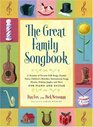 The Great Family Songbook A Treasury of Favorite Folk Songs Popular Tunes Children's Melodies International Songs Hymns Holiday Jingles and More for Piano and Guitar