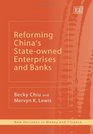 REFORMING CHINA'S STATEOWNED ENTERPRISES AND BANKS