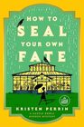 How to Seal Your Own Fate: A Novel (Castle Knoll Files)