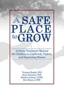 A Safe Place to Grow A Group Treatment Manual for Children in Conflicted Violent And Separating Homes