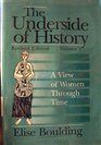 The Underside of History A View of Women Through Time Vol 1
