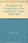 Monopoly and Competition in the English Coal Trade 15501850
