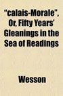calaisMoral Or Fifty Years' Gleanings in the Sea of Readings