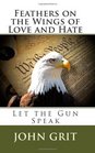 Feathers On the Wings Of Love and Hate: Let the Gun Speak