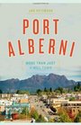 Port Alberni More Than Just a Mill Town