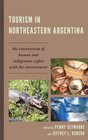 Tourism in Northeastern Argentina The Intersection of Human and Indigenous Rights with the Environment