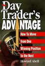 The Day Trader's Advantage How to Move from One Winning Position to the Next