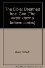 The Bible: Breathed from God (The Victor know & believe series)