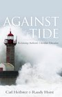 Against the Tide Reclaiming Authentic Christian Education