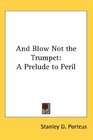 And Blow Not the Trumpet A Prelude to Peril