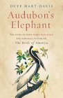 Audubon's Elephant The Story of John James Audubon's Epic Struggle to Publish the Birds of America