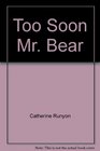 Toosoon Mr Bear and other stories