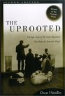 The Uprooted The Epic Story of the Great Migrations That Made the American People