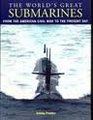 The World's Great Submarines From the American Civil War to the Present Day
