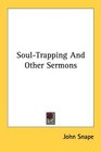 SoulTrapping And Other Sermons