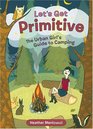 Let's Get Primitive The Urban Girl's Guide to Camping