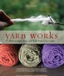 Yarn Works How to Spin Dye and Knit Your Own Yarn