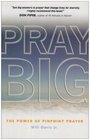 Pray Big The Power of Pinpoint Prayer