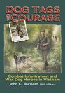 Dog Tags of Courage Combat Infa And War Dog Heroes in Vietnam