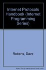 Internet Protocols Handbook The Most Complete Reference for Developing Internet Applications