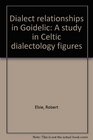 Dialect relationships in Goidelic A study in Celtic dialectology figures