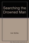 Searching the Drowned Man