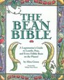 The Bean Bible A Legumaniac's Guide to Lentils Peas and Every Edible Bean on the Planet
