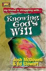 Friendship 911 Collection My Friend Is Struggling With Knowing God's Will