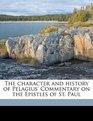 The character and history of Pelagius' Commentary on the Epistles of St Paul