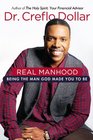 Real Manhood Being the Man God Made You to Be