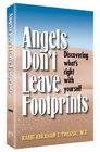 Angels Don't Leave Footprints Discovering What's Right with Yourself