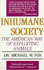 Inhumane Society The American Way of Exploiting Animals
