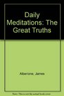 Daily Meditations The Great Truths