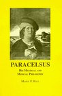 Paracelsus, His Mystical and Medical Philosophy