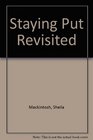 Staying Put Revisited